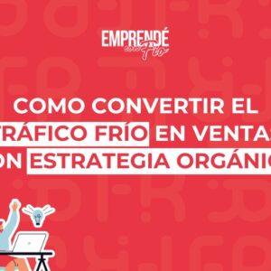Cómo Convertir Tráfico Frío en Ventas